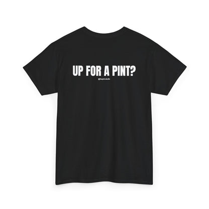 "UP FOR A PINT?" Classic Heavy Streetwear Tee