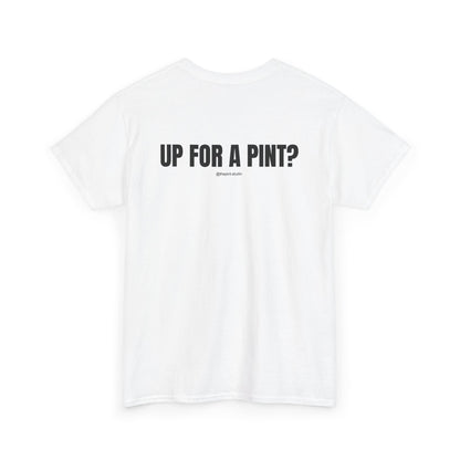 "UP FOR A PINT?" Classic Heavy Streetwear Tee