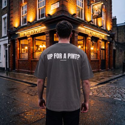 "UP FOR A PINT?" Classic Heavy Streetwear Tee
